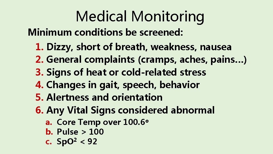 Medical Monitoring Minimum conditions be screened: 1. 2. 3. 4. 5. 6. Dizzy, short