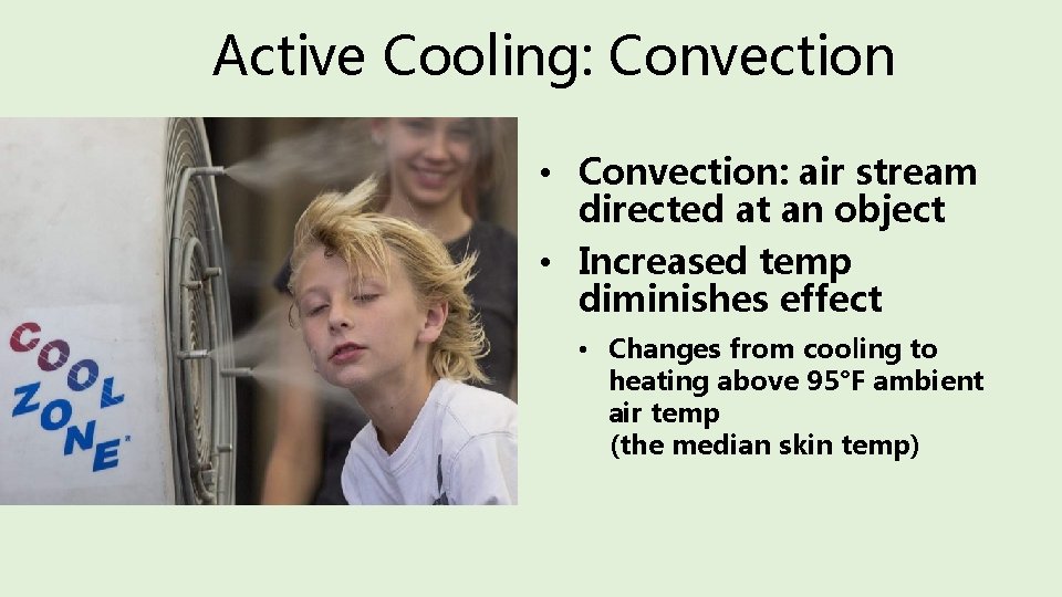 Active Cooling: Convection • Convection: air stream directed at an object • Increased temp