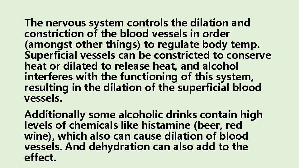 The nervous system controls the dilation and constriction of the blood vessels in order