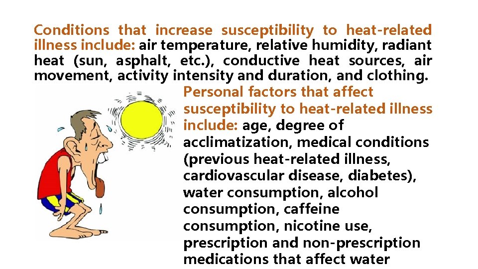 Conditions that increase susceptibility to heat-related illness include: air temperature, relative humidity, radiant heat