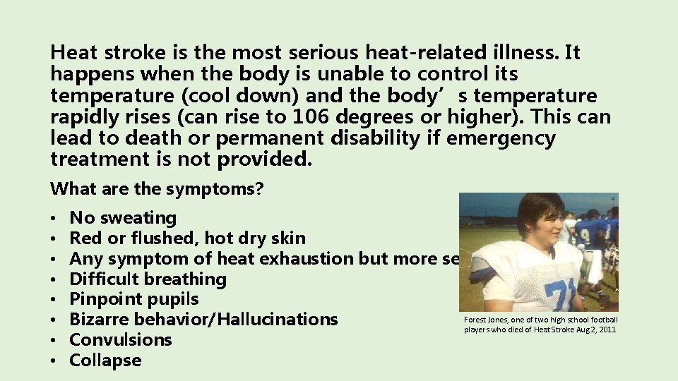 Heat stroke is the most serious heat-related illness. It happens when the body is