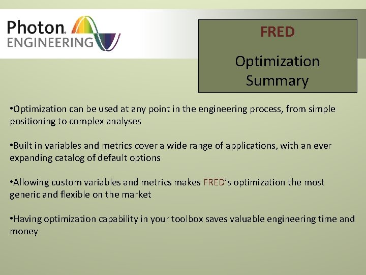 FRED Optimization Summary • Optimization can be used at any point in the engineering
