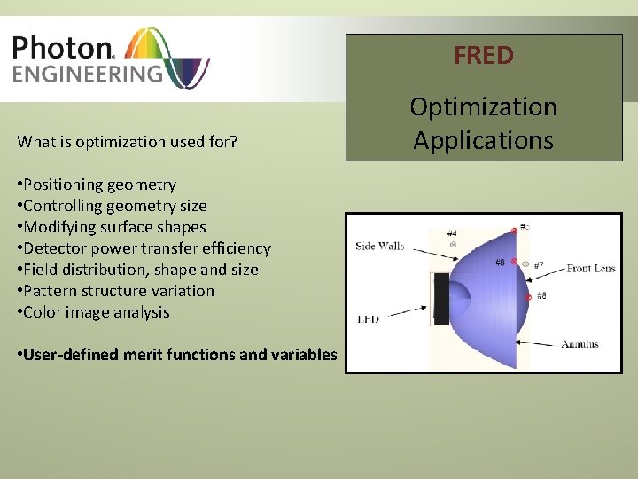FRED What is optimization used for? • Positioning geometry • Controlling geometry size •