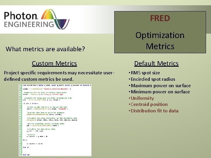 FRED What metrics are available? Custom Metrics Project specific requirements may necessitate userdefined custom