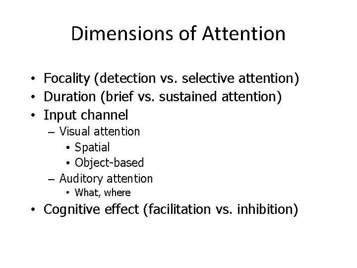 Dimensions of Attention • Focality (detection vs. selective attention) • Duration (brief vs. sustained