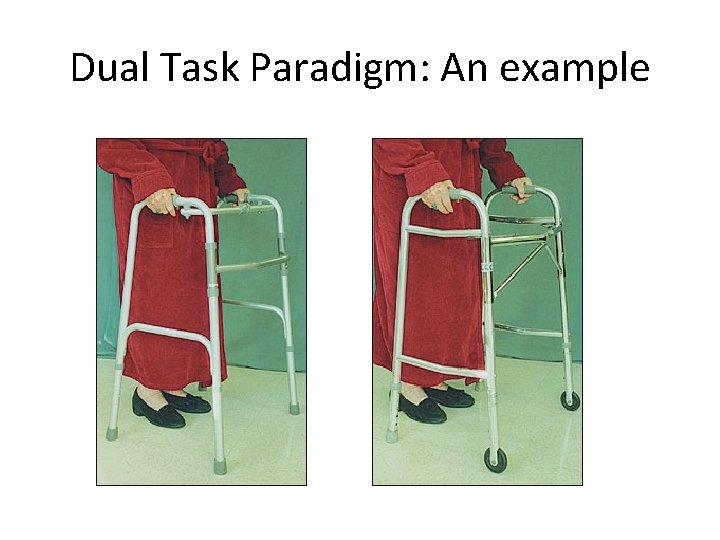 Dual Task Paradigm: An example 