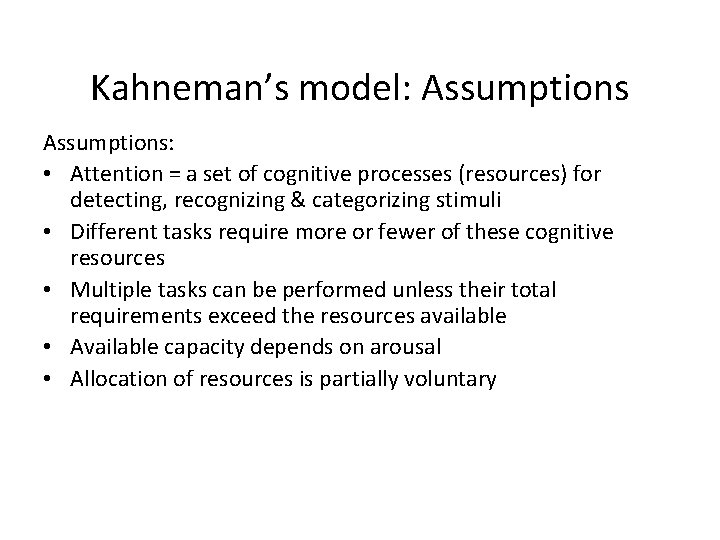 Kahneman’s model: Assumptions: • Attention = a set of cognitive processes (resources) for detecting,