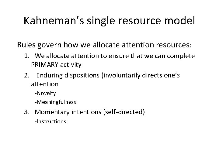 Kahneman’s single resource model Rules govern how we allocate attention resources: 1. We allocate