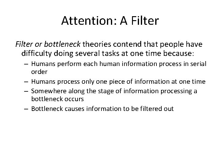 Attention: A Filter or bottleneck theories contend that people have difficulty doing several tasks