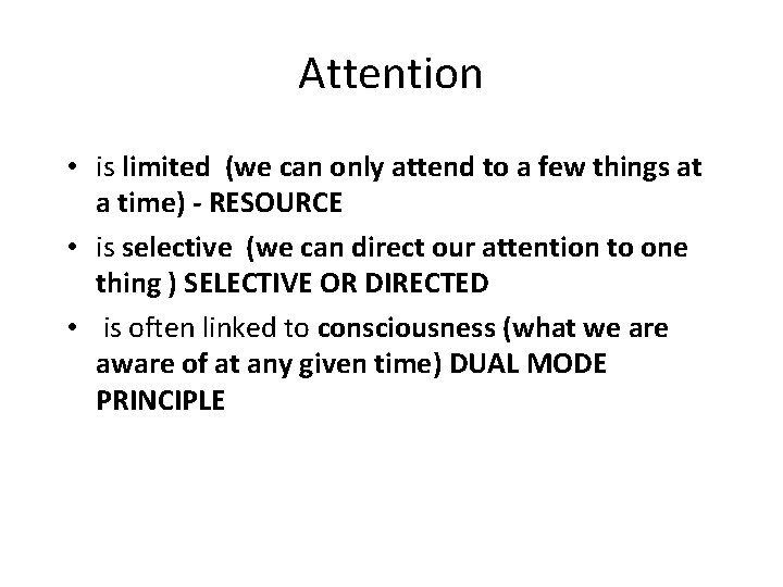 Attention • is limited (we can only attend to a few things at a