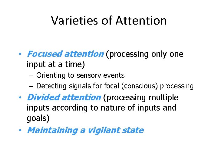 Varieties of Attention • Focused attention (processing only one input at a time) –