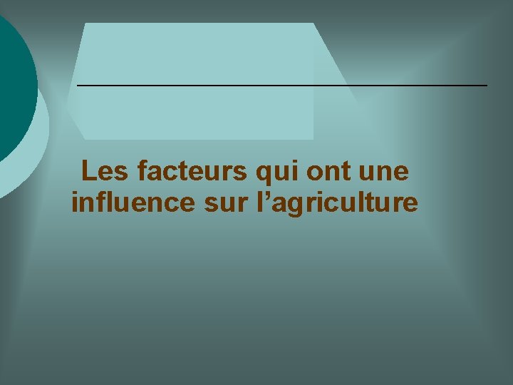 Les facteurs qui ont une influence sur l’agriculture 
