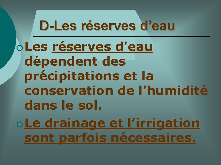 D-Les réserves d’eau ¡ Les réserves d’eau dépendent des précipitations et la conservation de