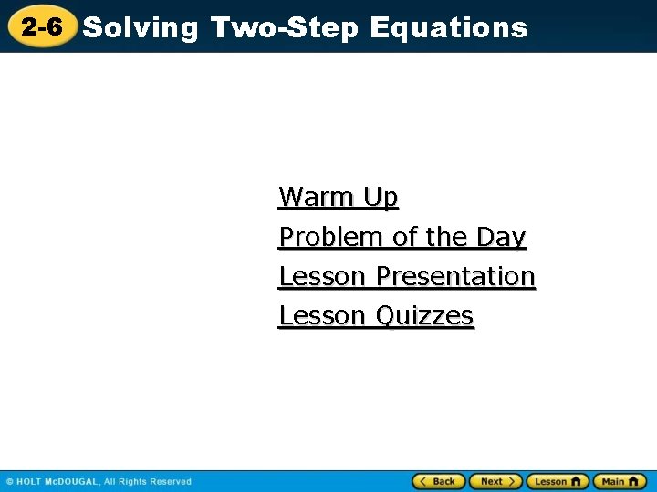 2 -6 Solving Two-Step Equations Warm Up Problem of the Day Lesson Presentation Lesson