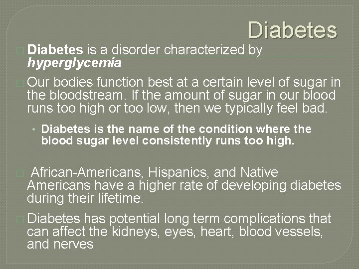 � Diabetes is a disorder characterized by hyperglycemia � Our bodies function best at