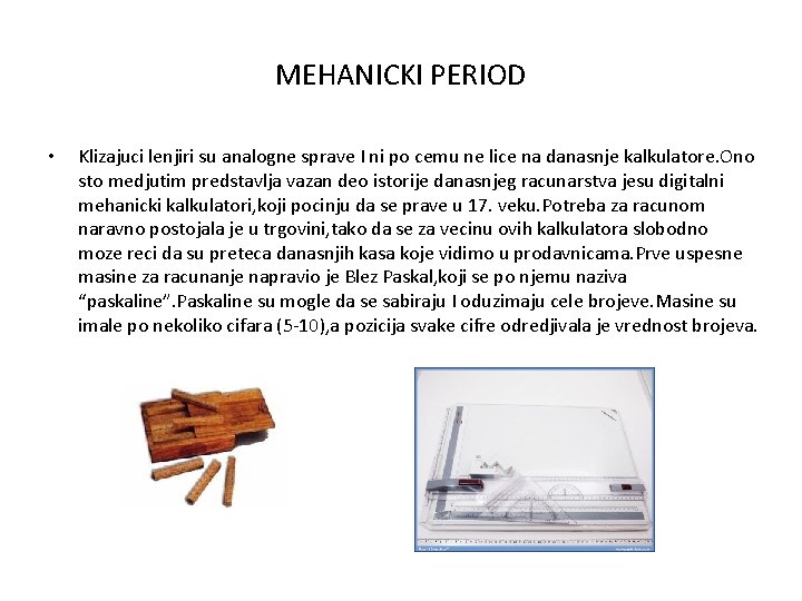 MEHANICKI PERIOD • Klizajuci lenjiri su analogne sprave I ni po cemu ne lice