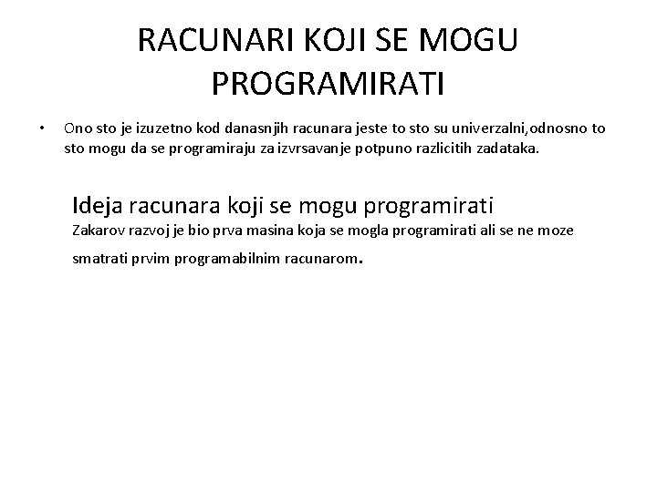 RACUNARI KOJI SE MOGU PROGRAMIRATI • Ono sto je izuzetno kod danasnjih racunara jeste