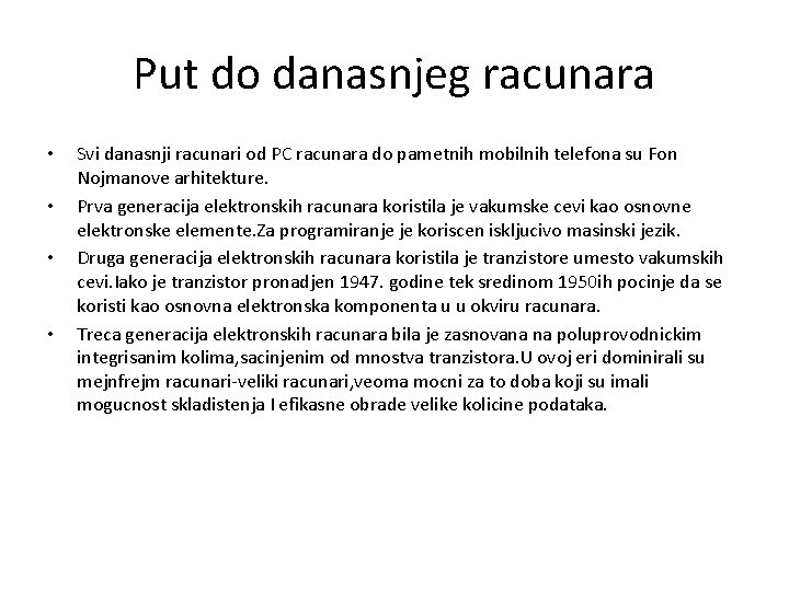 Put do danasnjeg racunara • • Svi danasnji racunari od PC racunara do pametnih