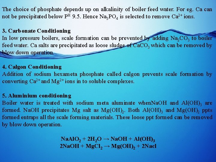 The choice of phosphate depends up on alkalinity of boiler feed water. For eg.
