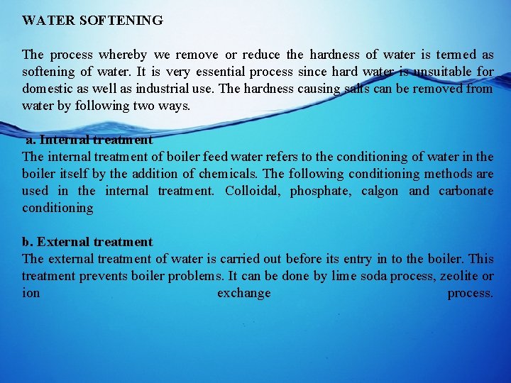 WATER SOFTENING The process whereby we remove or reduce the hardness of water is