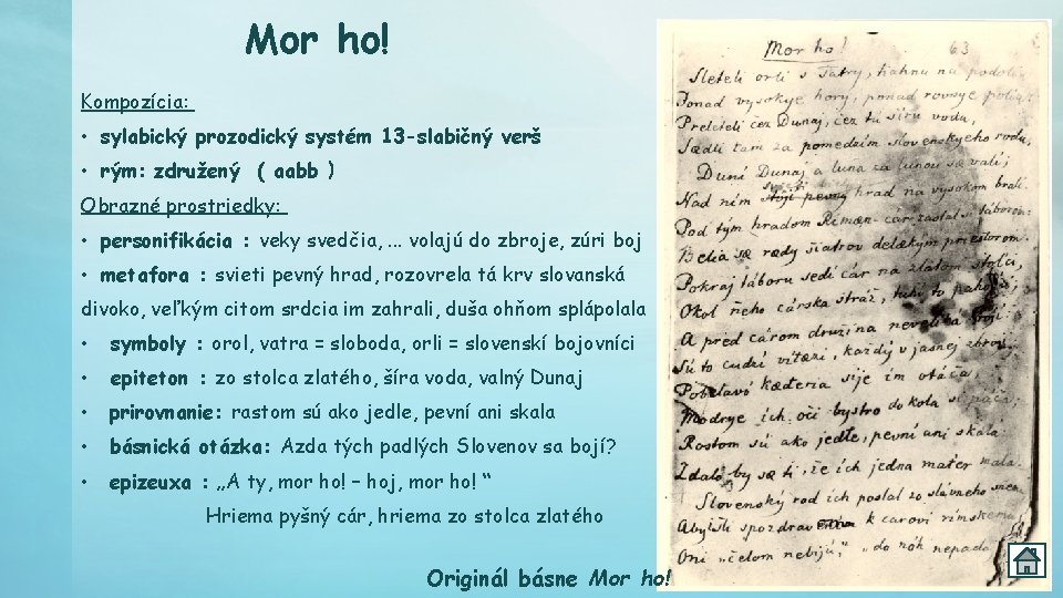 Mor ho! Kompozícia: • sylabický prozodický systém 13 -slabičný verš • rým: združený (