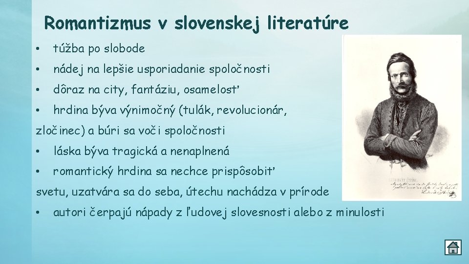 Romantizmus v slovenskej literatúre • túžba po slobode • nádej na lepšie usporiadanie spoločnosti