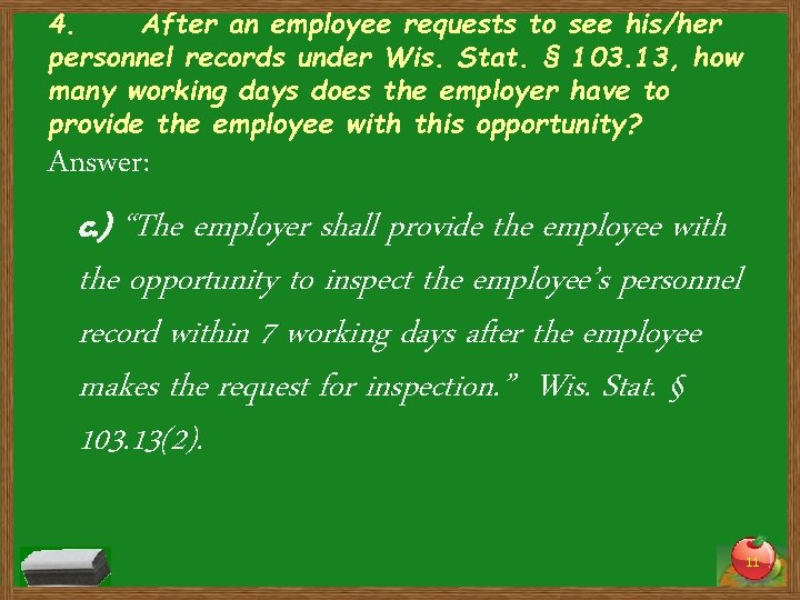 4. After an employee requests to see his/her personnel records under Wis. Stat. §