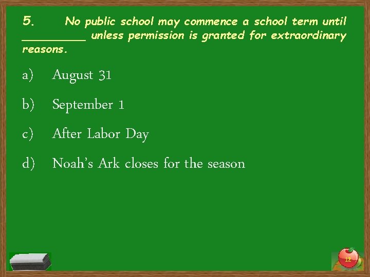 5. No public school may commence a school term until _____ unless permission is