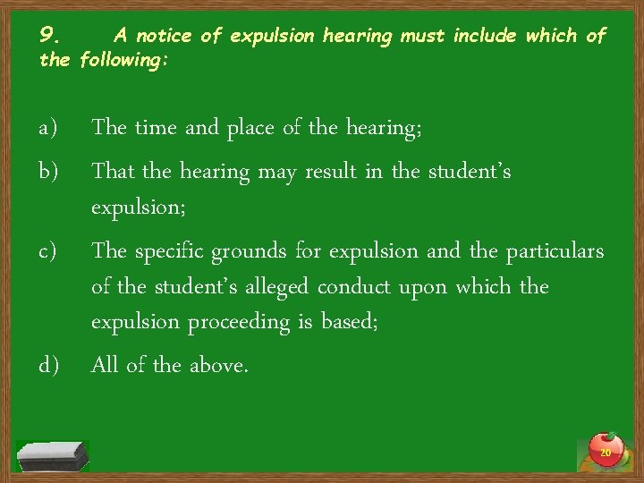 9. A notice of expulsion hearing must include which of the following: a) The