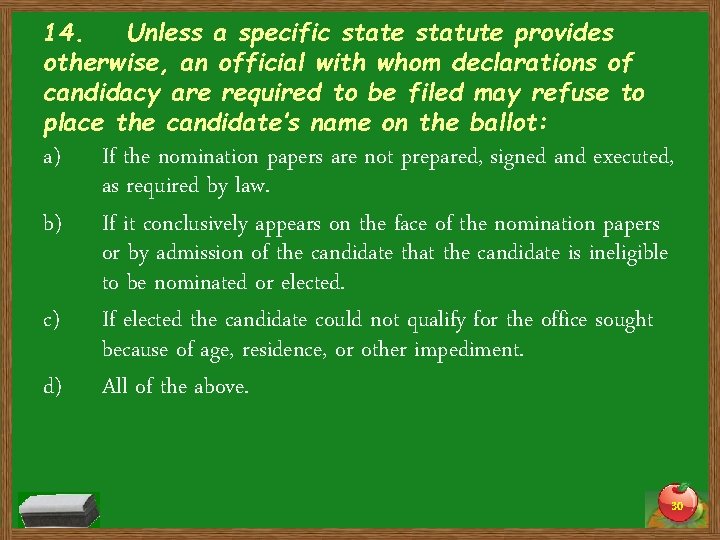 14. Unless a specific state statute provides otherwise, an official with whom declarations of