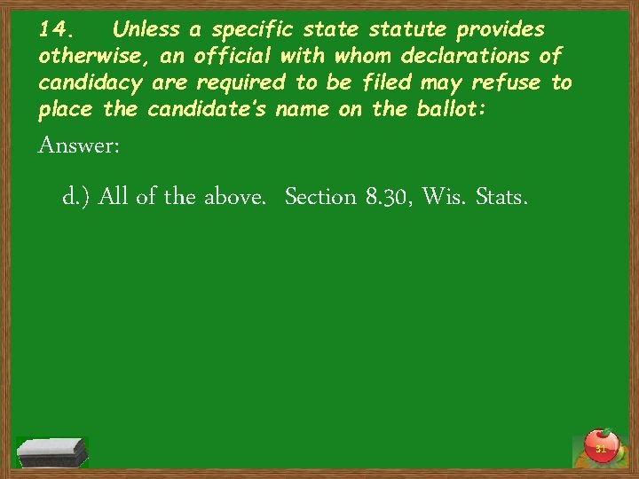 14. Unless a specific state statute provides otherwise, an official with whom declarations of