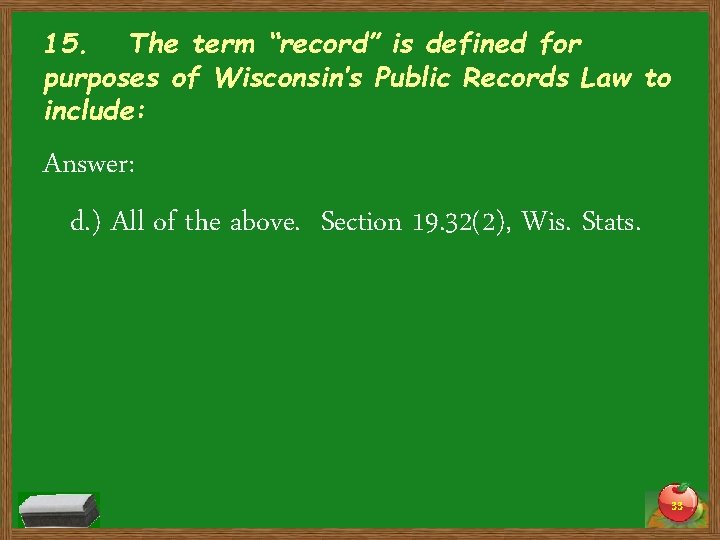 15. The term “record” is defined for purposes of Wisconsin’s Public Records Law to