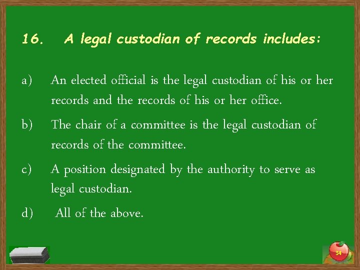 16. A legal custodian of records includes: a) An elected official is the legal