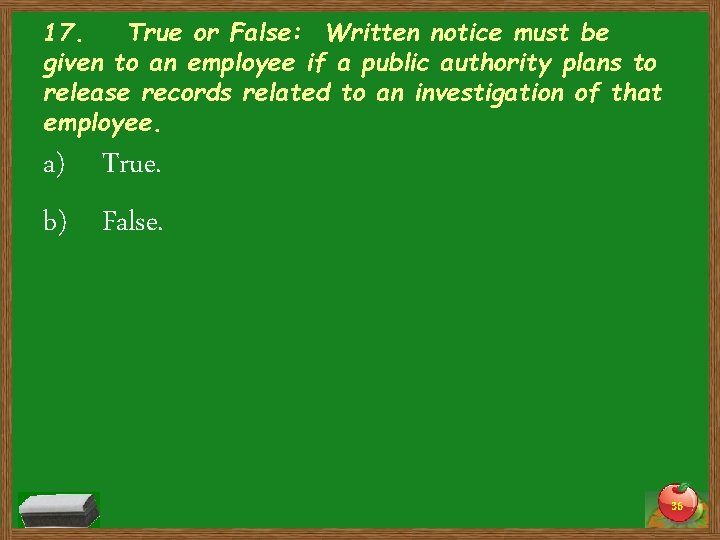 17. True or False: Written notice must be given to an employee if a