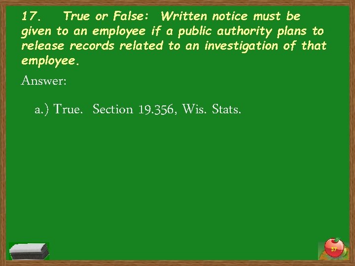 17. True or False: Written notice must be given to an employee if a