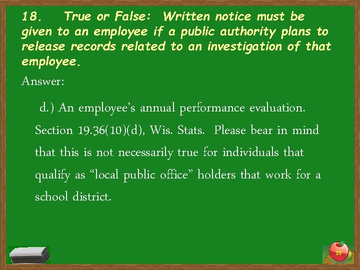18. True or False: Written notice must be given to an employee if a