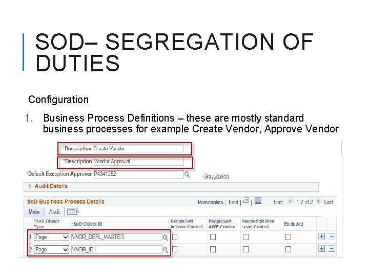 SOD– SEGREGATION OF DUTIES Configuration 1. Business Process Definitions – these are mostly standard