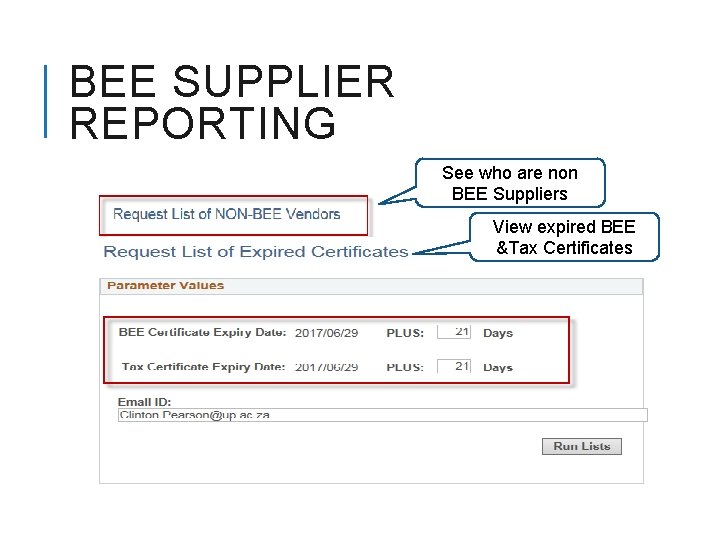 BEE SUPPLIER REPORTING See who are non BEE Suppliers View expired BEE &Tax Certificates