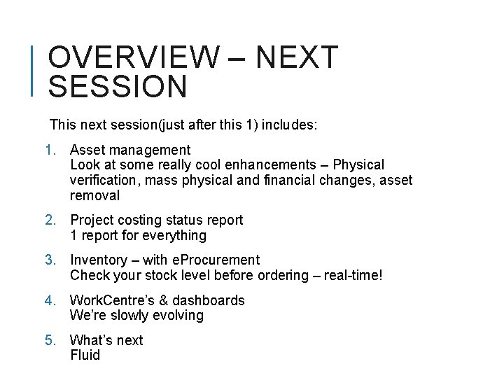 OVERVIEW – NEXT SESSION This next session(just after this 1) includes: 1. Asset management