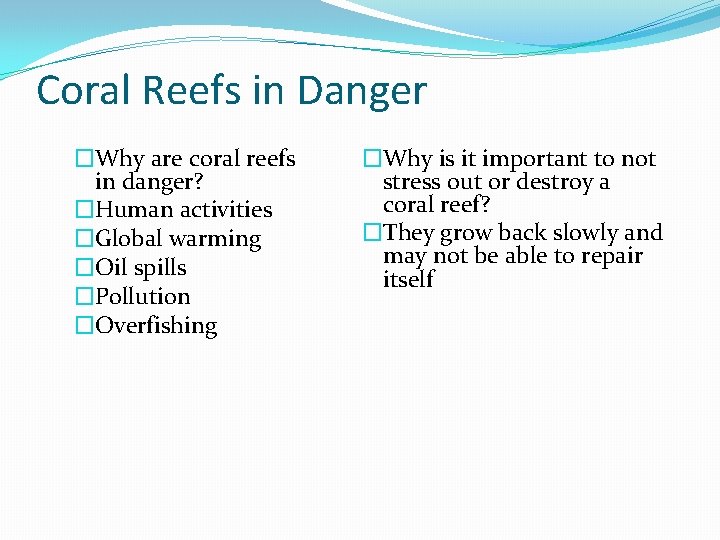 Coral Reefs in Danger �Why are coral reefs in danger? �Human activities �Global warming