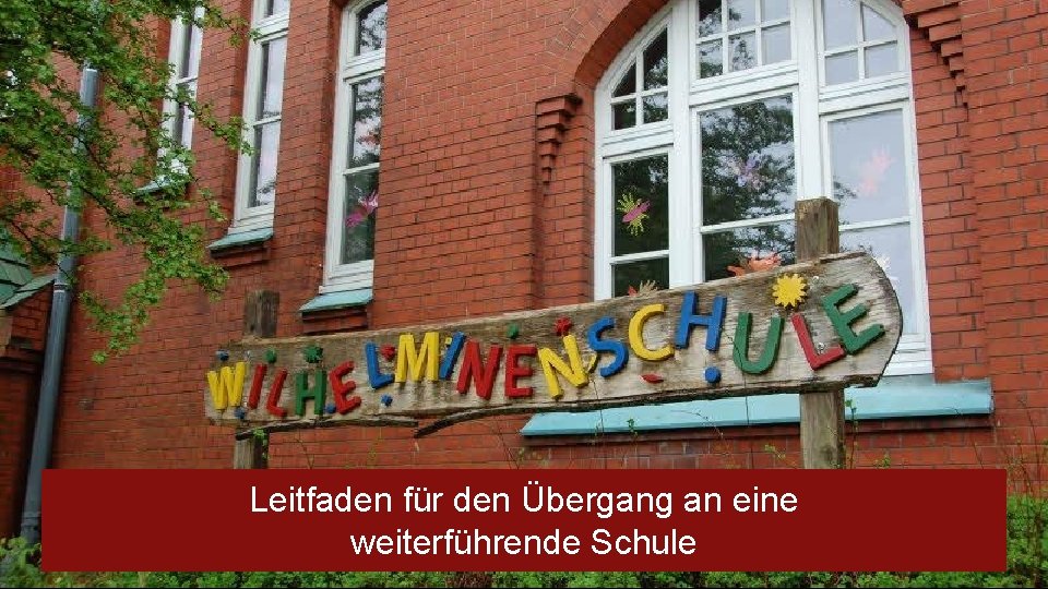 Leitfaden für den Übergang an eine weiterführende Schule 