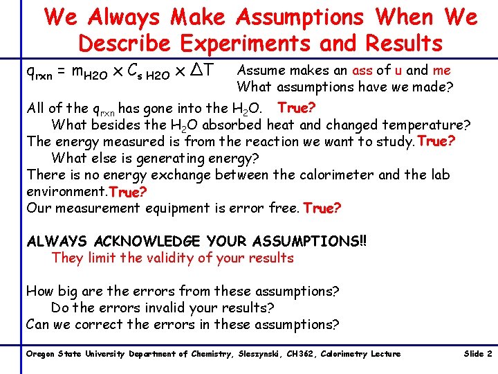 We Always Make Assumptions When We Describe Experiments and Results qrxn = m. H We Always Make Assumptions When We Describe Experiments and Results qrxn = m. H