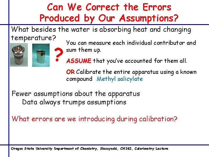 Can We Correct the Errors Produced by Our Assumptions? What besides the water is Can We Correct the Errors Produced by Our Assumptions? What besides the water is