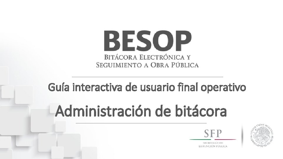 Guía interactiva de usuario final operativo Administración de bitácora 