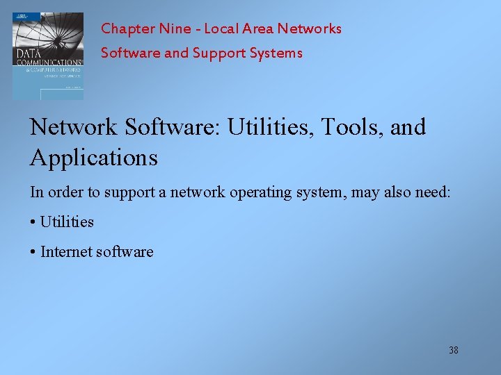 Chapter Nine - Local Area Networks Software and Support Systems Network Software: Utilities, Tools,