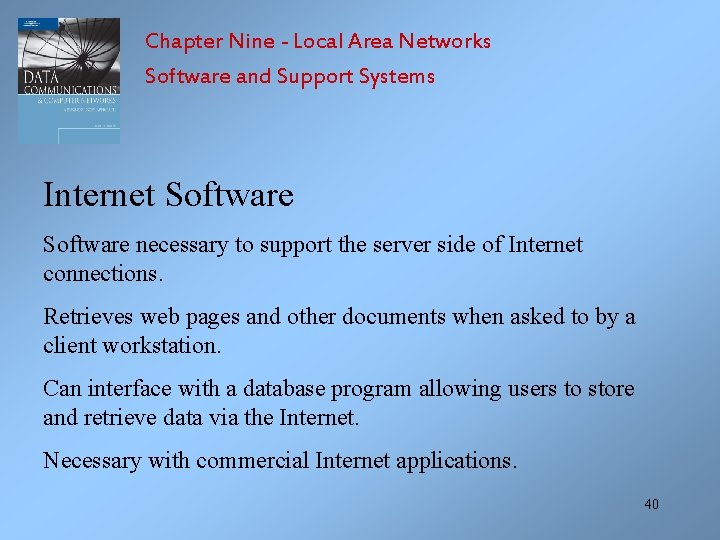 Chapter Nine - Local Area Networks Software and Support Systems Internet Software necessary to