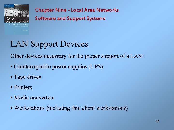 Chapter Nine - Local Area Networks Software and Support Systems LAN Support Devices Other