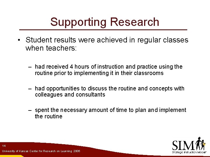 Supporting Research • Student results were achieved in regular classes when teachers: – had