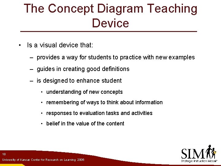 The Concept Diagram Teaching Device • Is a visual device that: – provides a