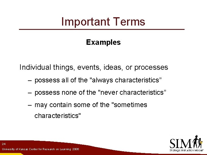 Important Terms Examples Individual things, events, ideas, or processes – possess all of the